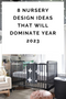 8 Nursery Design Ideas That Will Dominate Year 2023