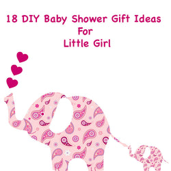 18 DIY Baby Shower Gift Ideas For Little Girl