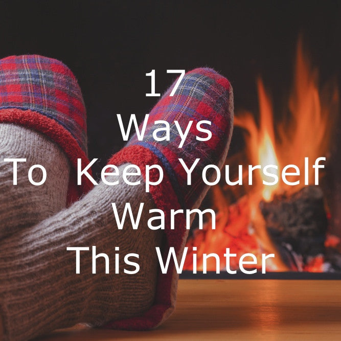 17 Simple Ways To Keep Yourself Warm This Winter